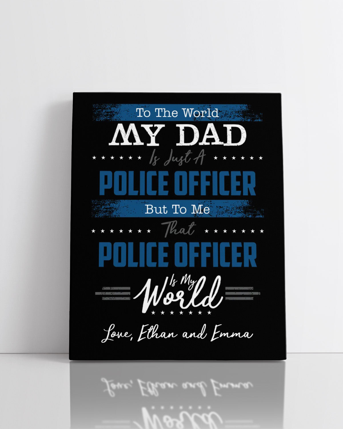 To The World My Dad Is Just A Police Officer | (YOUR NAMES) - Customizable Wall Decor Art Print on a black background canvas