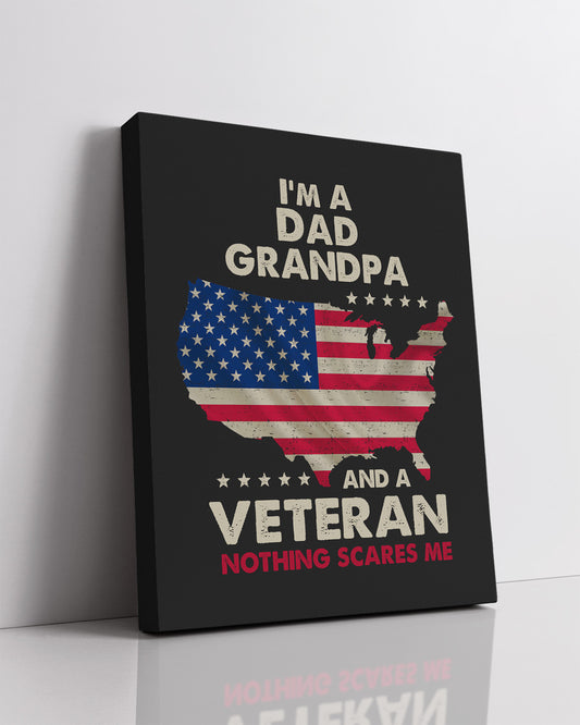 I'm A Dad Grandpa And A Veteran Nothing Scares Me