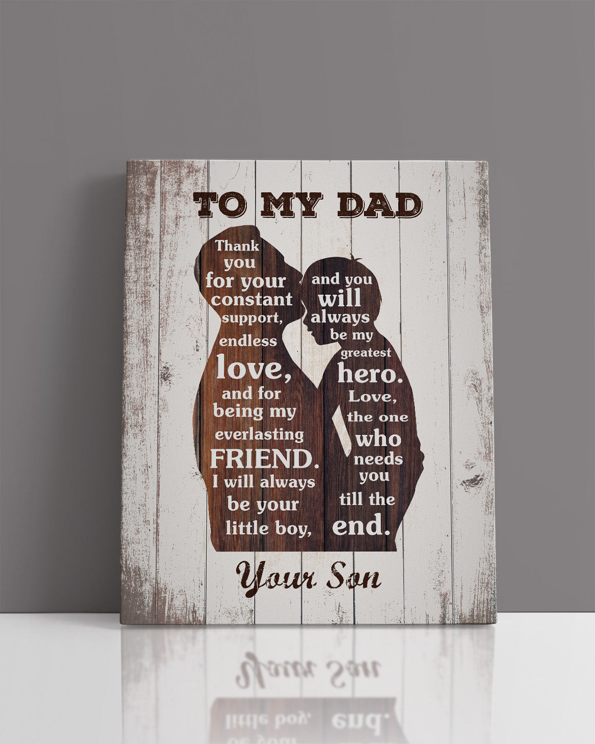 To My Dad - Thank Your For Your Constant Support, Endless Love, And For Being My Everlasting Friend - Your Son