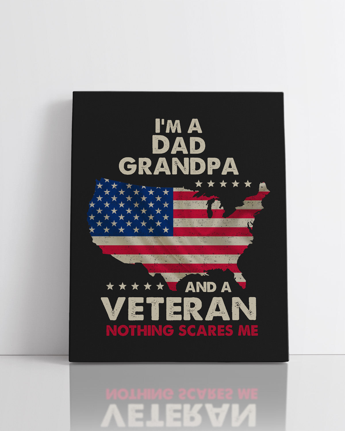 I'm A Dad Grandpa And A Veteran Nothing Scares Me