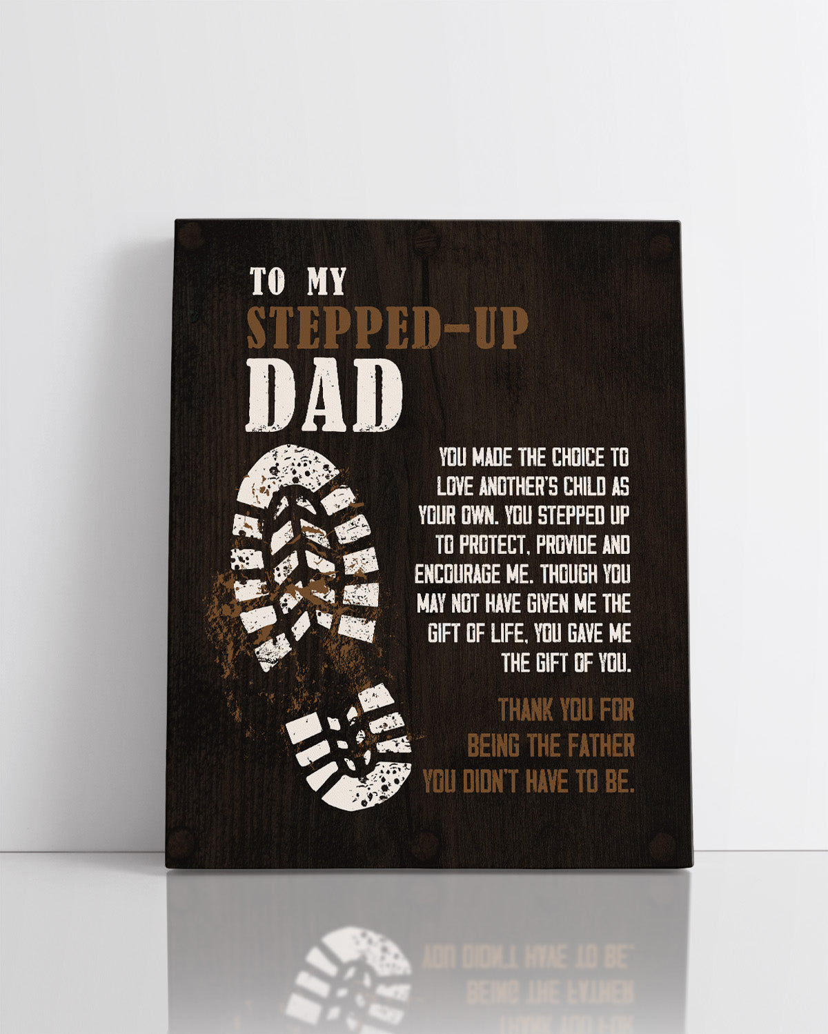To My Stepped-Up Dad - Thank You For Being The Father You Didn't Have To Be - Stepdad Gifts