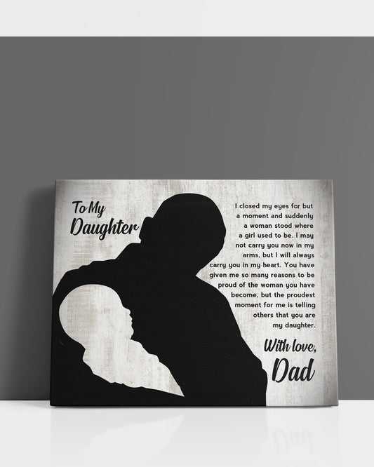 To My Daughter - I Closed My Eyes For But A Moment - With Love Dad - Gifts for Daughters