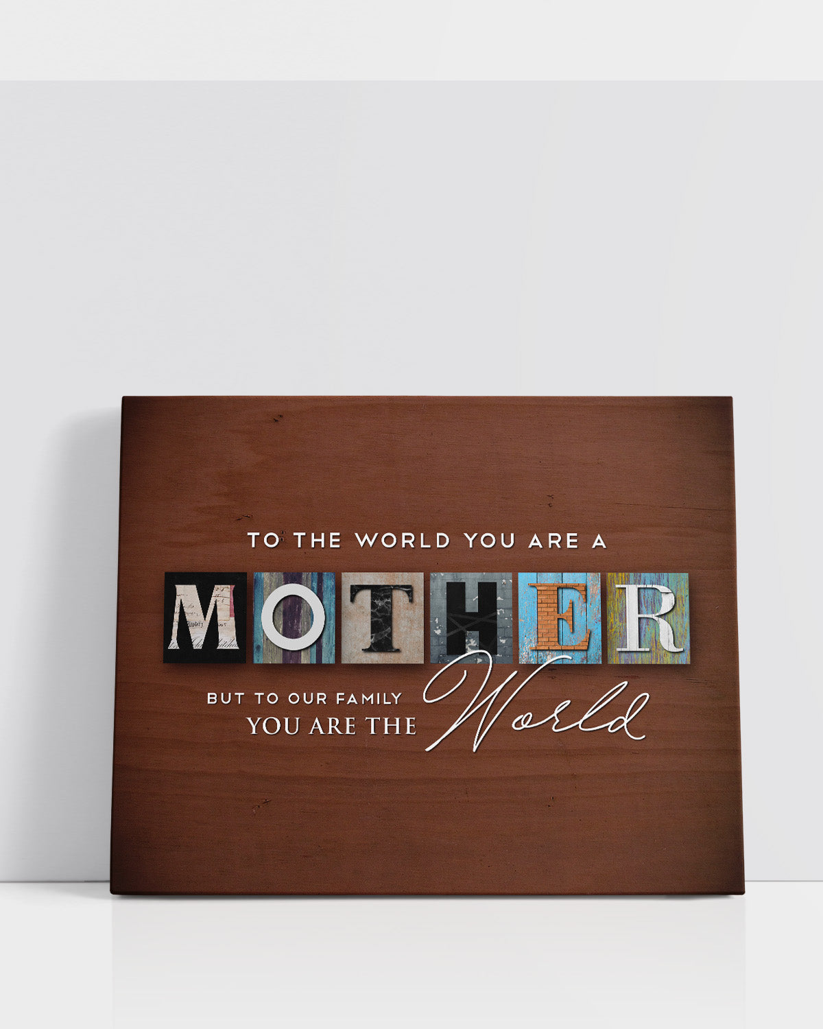To The World You Are A Mother But To Our Family You Are The World - Gifts For Mothers