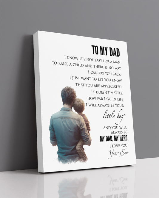 To My Dad - I Know It's Not Easy For a Man To Raise A Child - My Dad My Hero - Your Son