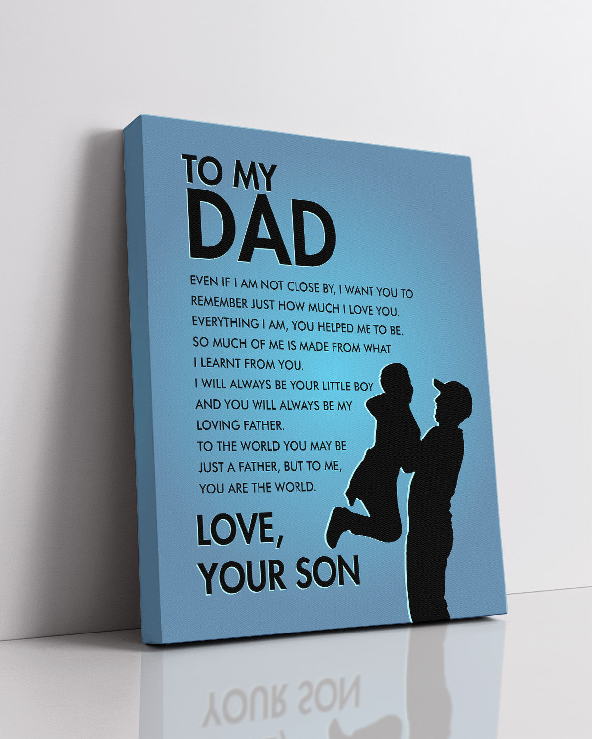 To My Dad - Even If I Am Not Close By I Want You To Remember Just How Much I Love You - Your Son