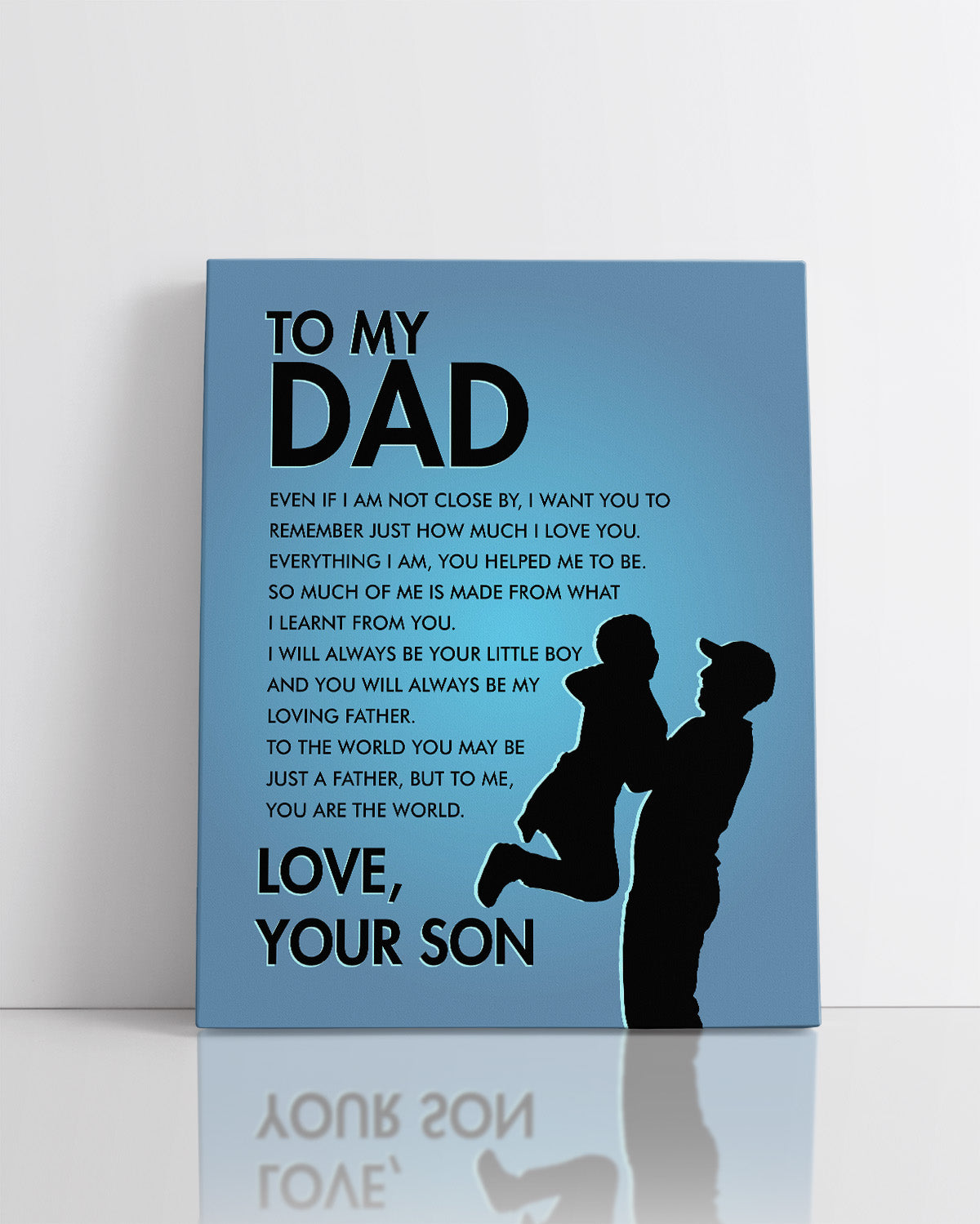 To My Dad - Even If I Am Not Close By I Want You To Remember Just How Much I Love You - Your Son