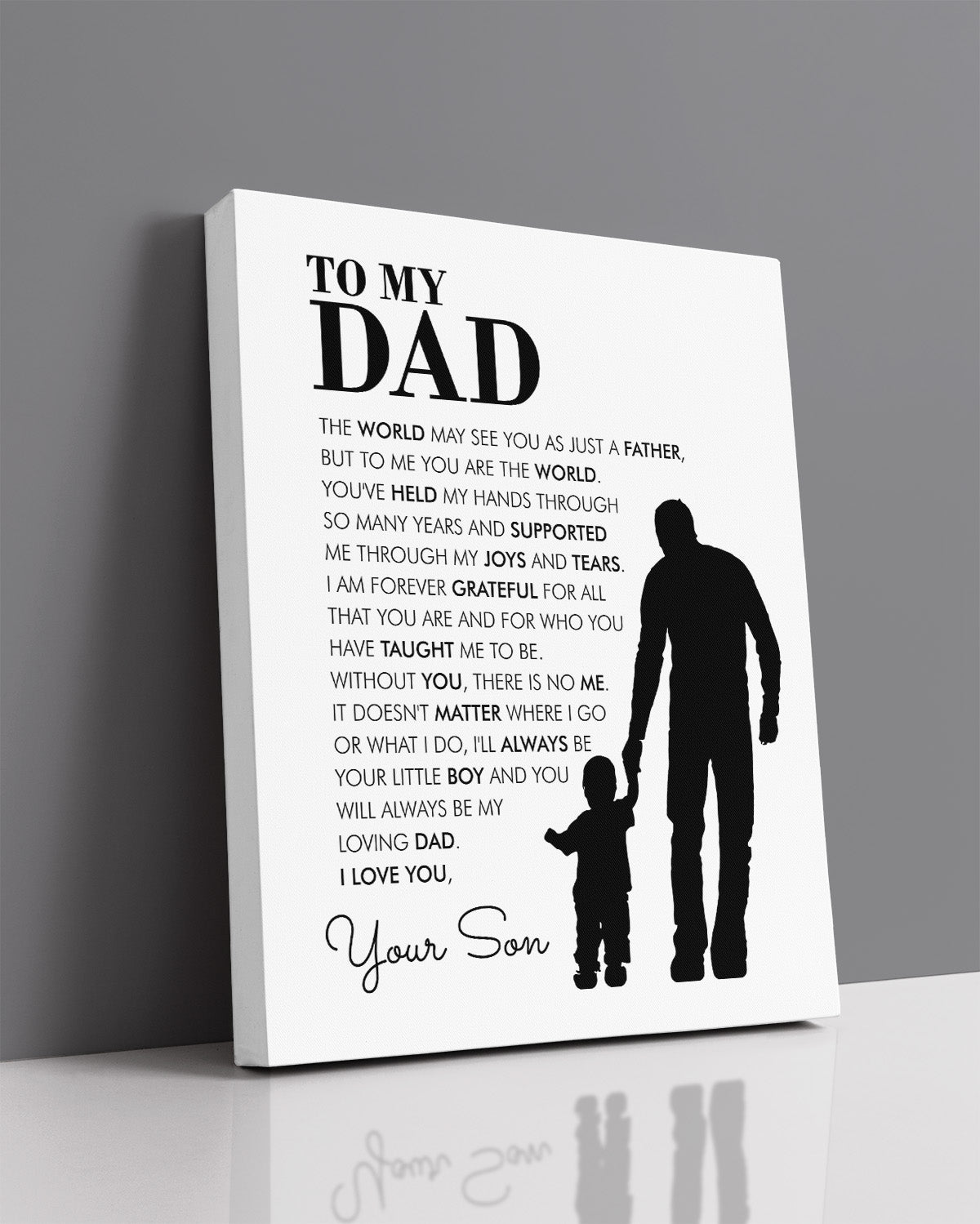 To My Dad - The World May See You As Just A Father But To Me You Are The World - Your Son