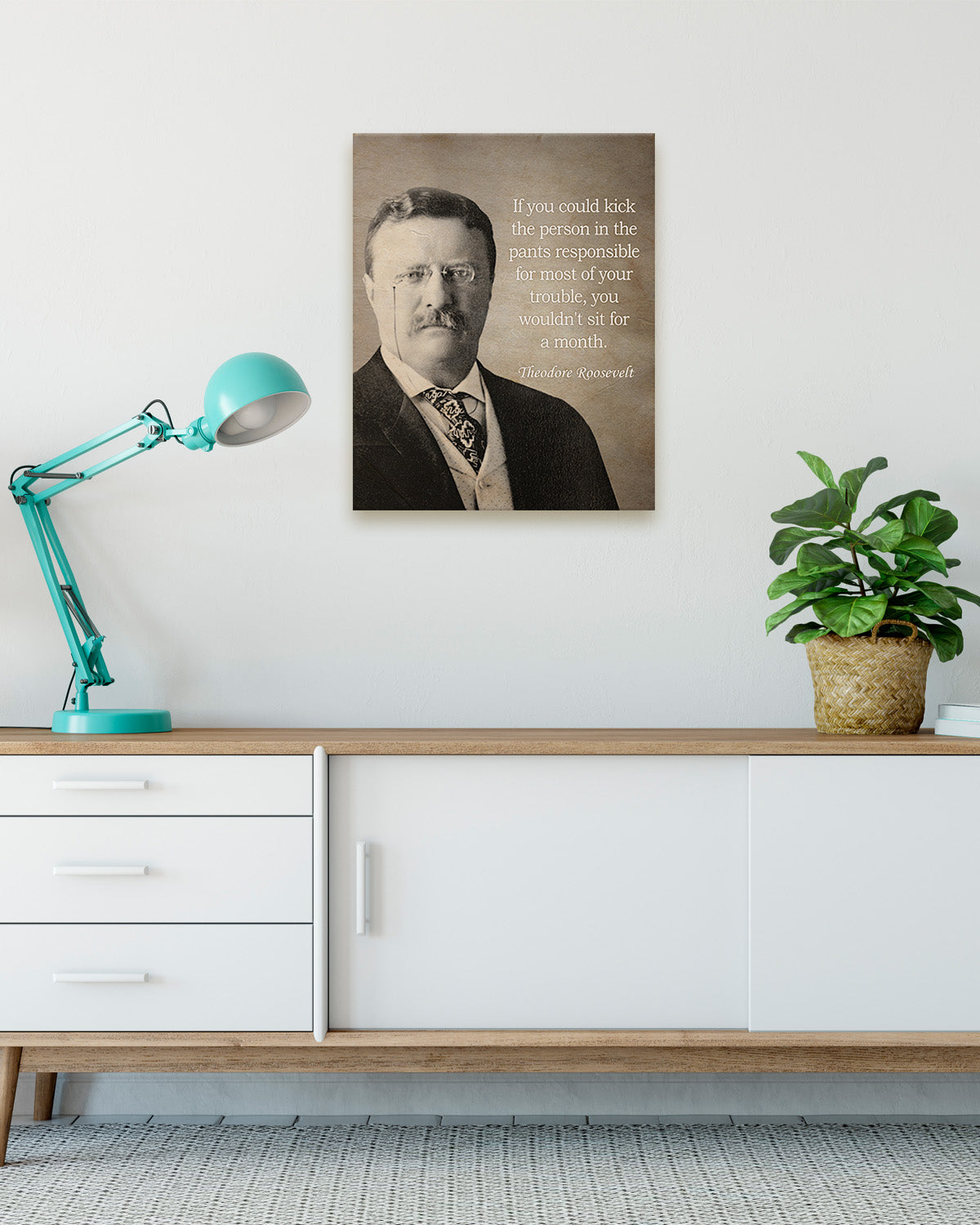 Theodore Roosevelt Historic Quote - If you could kick the person - Great Inspirational Gift - Motivational Print - American Patriotic President