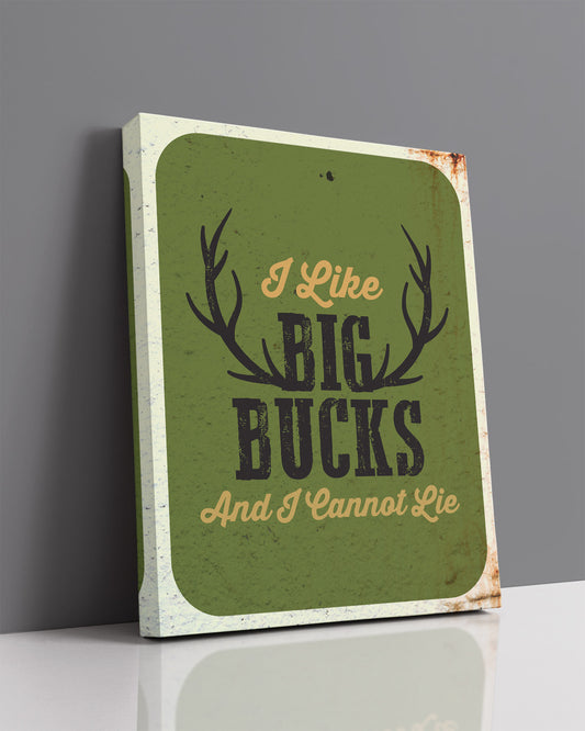 I Like Big Bucks And I Cannot Lie - Hunting Wall Decor Art