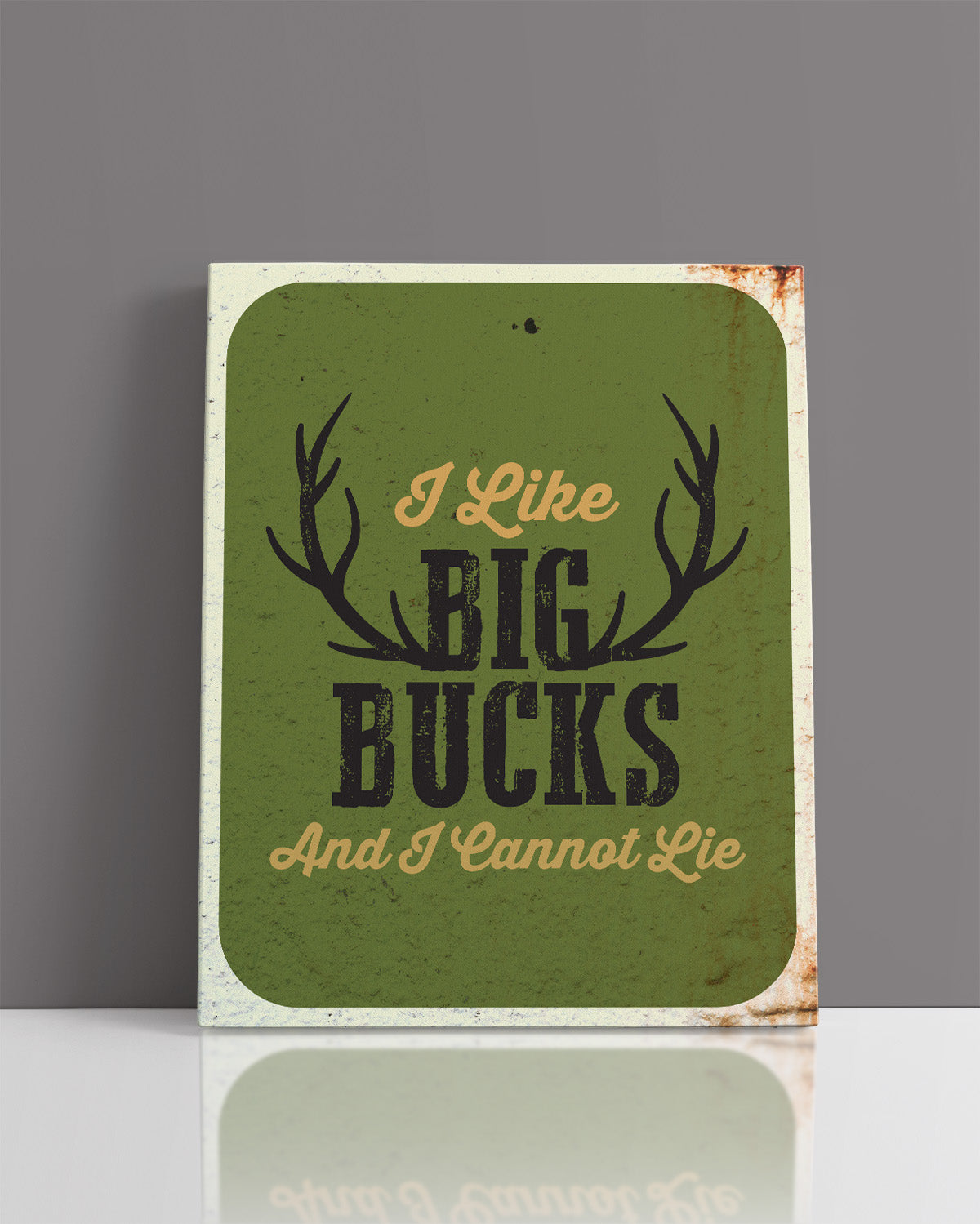 I Like Big Bucks And I Cannot Lie - Hunting Wall Decor Art